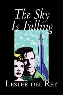 Book cover for The Sky Is Falling by Lester Del Rey, Science Fiction, Fantasy, Adventure