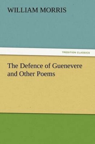 Cover of The Defence of Guenevere and Other Poems