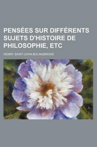 Cover of Pensees Sur Differents Sujets D'Histoire de Philosophie, Etc