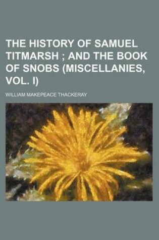 Cover of The History of Samuel Titmarsh; And the Book of Snobs