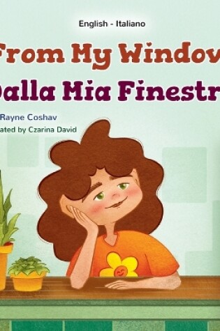 Cover of From My Window (English Italian Bilingual Kids Book)