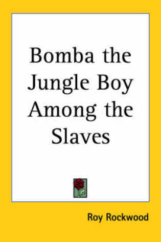 Cover of Bomba the Jungle Boy Among the Slaves