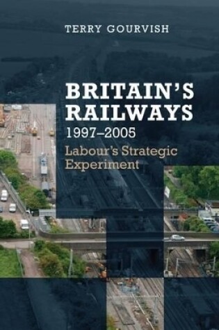 Cover of Britain's Railway, 1997-2005