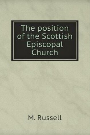 Cover of The position of the Scottish Episcopal Church