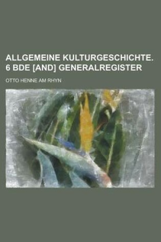 Cover of Allgemeine Kulturgeschichte. 6 Bde [And] Generalregister