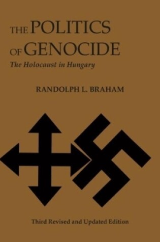 Cover of The Politics of Genocide – The Holocaust in Hungary