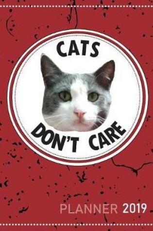 Cover of Cats Don't Care Planner 2019