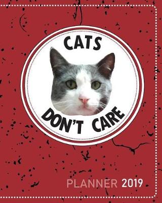 Cover of Cats Don't Care Planner 2019