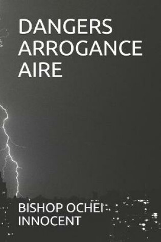 Cover of Dangers Arrogance Aire