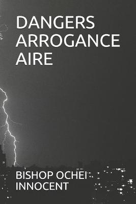 Book cover for Dangers Arrogance Aire