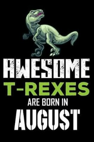 Cover of Awesome T-Rexes Are Born in August