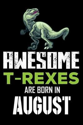 Book cover for Awesome T-Rexes Are Born in August