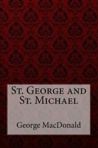 Cover of St. George and St. Michael George MacDonald