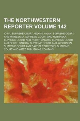 Cover of The Northwestern Reporter Volume 142