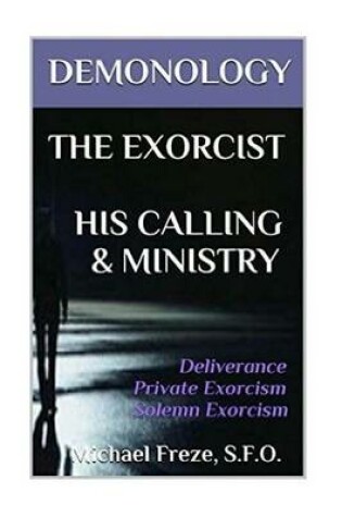 Cover of Demonology the Exorcist His Calling & Ministry