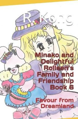 Cover of Minako and Delightful Rolleen's Family and Friendship Book 6