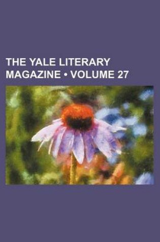 Cover of The Yale Literary Magazine (Volume 27)