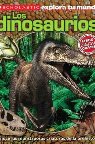 Cover of Scholastic Explora Tu Mundo: Dinosaurios