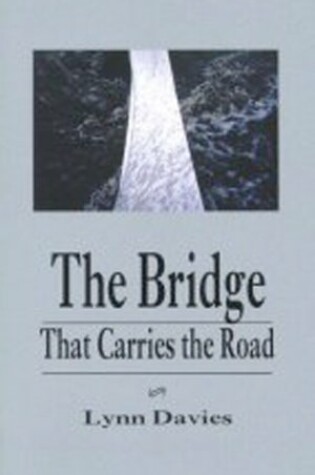 Cover of The Bridge That Carries the Road