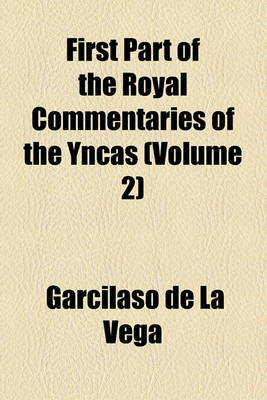 Book cover for First Part of the Royal Commentaries of the Yncas Volume 2