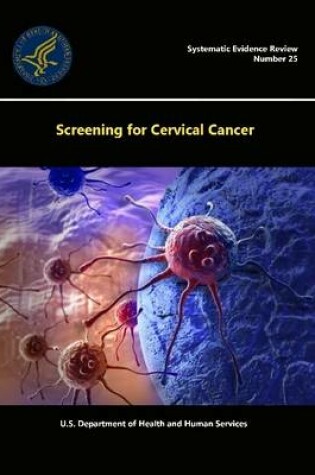 Cover of Screening for Cervical Cancer - Systematic Evidence Review (Number 25)