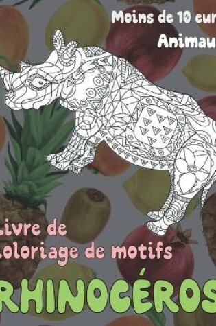 Cover of Livre de coloriage de motifs - Moins de 10 euro - Animaux - Rhinoceros