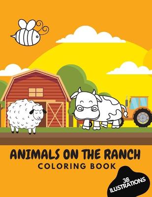 Book cover for ANIMALS ON THE RANCH Coloring Book