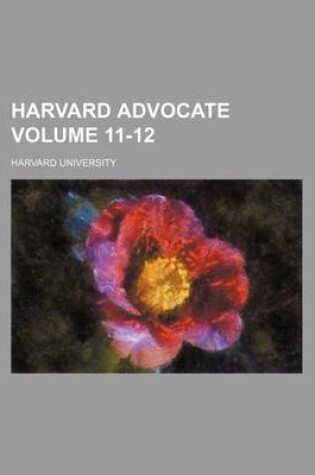 Cover of Harvard Advocate Volume 11-12