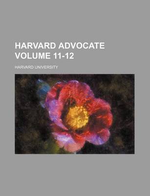 Book cover for Harvard Advocate Volume 11-12