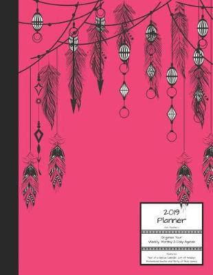 Book cover for 2019 Planner Pink Feathers Organize Your Weekly, Monthly, & Daily Agenda