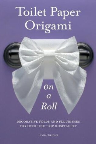 Cover of Toilet Paper Origami on a Roll