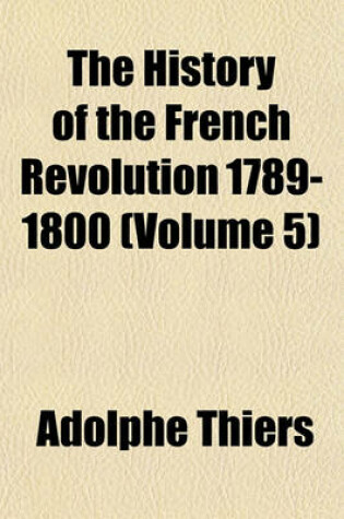 Cover of The History of the French Revolution 1789-1800 (Volume 5)