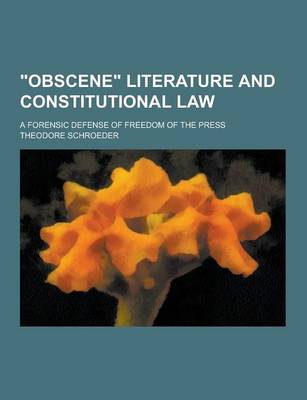 Book cover for Obscene Literature and Constitutional Law; A Forensic Defense of Freedom of the Press