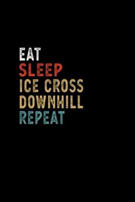 Book cover for Eat Sleep Ice Cross Downhill Repeat Funny Player