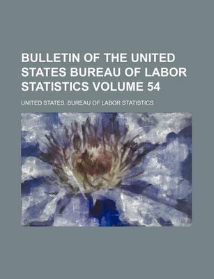 Book cover for Bulletin of the United States Bureau of Labor Statistics Volume 54