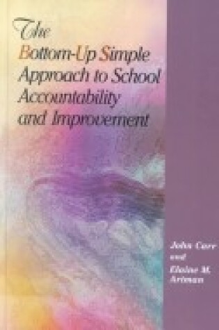 Cover of The Bottom-Up Simple Approach to School Accountability and Improvement