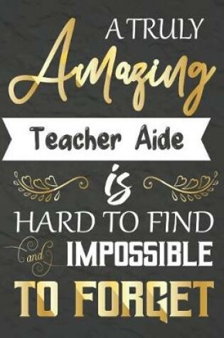 Cover of A Truly Amazing Teacher Aide Is Hard To Find And impossible To Forget