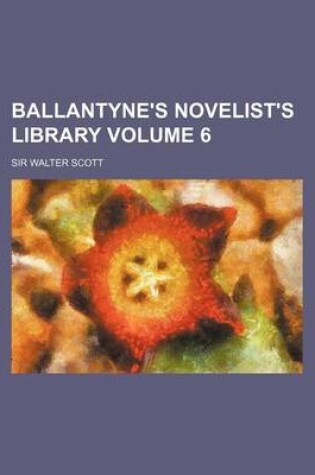 Cover of Ballantyne's Novelist's Library Volume 6