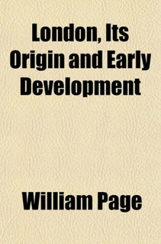 Cover of London, Its Origin and Early Development