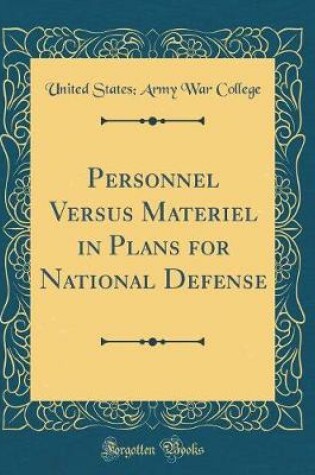 Cover of Personnel Versus Materiel in Plans for National Defense (Classic Reprint)