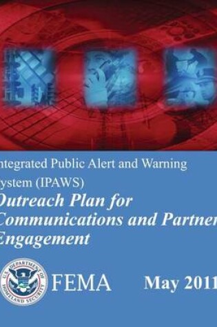 Cover of Integrated Public Alert and Warning System (IPAWS) Outreach Plan for Communications and Partner Engagement