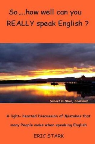 Cover of So, ....how well do you REALLY speak English?