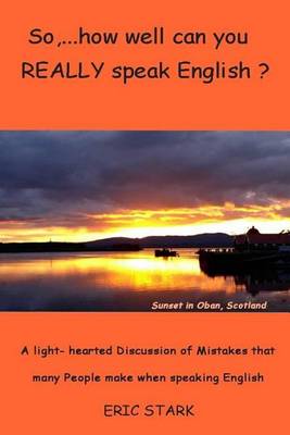 Book cover for So, ....how well do you REALLY speak English?