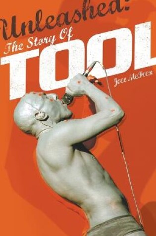 Cover of Unleashed: The Story of Tool