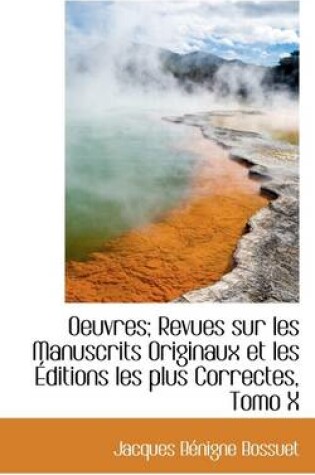 Cover of Oeuvres; Revues Sur Les Manuscrits Originaux Et Les Ditions Les Plus Correctes, Tomo X