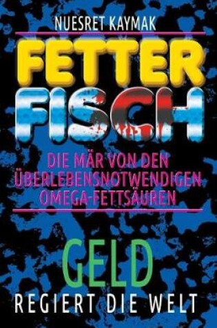 Cover of FETTER FISCH-Die Mär von den überlebensnotwendigen Omega-Fettsäuren