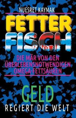 Cover of FETTER FISCH-Die Mär von den überlebensnotwendigen Omega-Fettsäuren