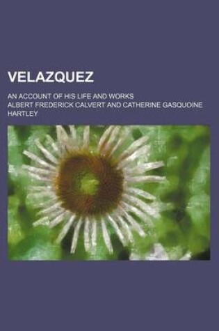Cover of Velazquez; An Account of His Life and Works
