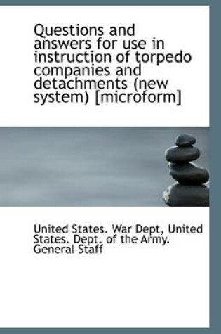 Cover of Questions and Answers for Use in Instruction of Torpedo Companies and Detachments (New System) [Micr