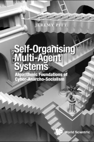 Cover of Self-organising Multi-agent Systems: Algorithmic Foundations Of Cyber-anarcho-socialism
